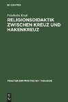 Religionsdidaktik zwischen Kreuz und Hakenkreuz