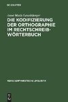 Die Kodifizierung der Orthographie im Rechtschreibwörterbuch