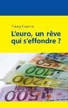 L'euro, un rêve qui s'effondre ?