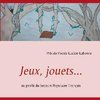 Jeux, jouets...