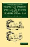 The Landscape Gardening and Landscape Architecture of the Late Humphry Repton, Esq.