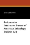 Smithsonian Institution Bureau of American Ethnology, Bulletin 132