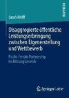 Disaggregierte öffentliche Leistungserbringung zwischen Eigenerstellung und Wettbewerb