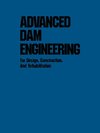 Advanced Dam Engineering for Design, Construction, and Rehabilitation