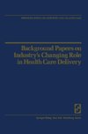 Background Papers on Industry's Changing Role in Health Care Delivery