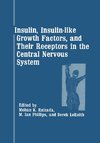 Insulin, Insulin-like Growth Factors, and Their Receptors in the Central Nervous System