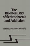 Biochemistry of Schizophrenia and Addiction