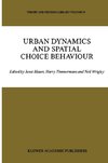 Urban Dynamics and Spatial Choice Behaviour