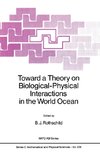 Toward a Theory on Biological-Physical Interactions in the World Ocean