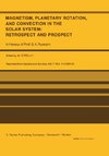 Magnetism, Planetary Rotation, and Convection in the Solar System: Retrospect and Prospect