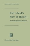 Karl Löwith's View of History: A Critical Appraisal of Historicism