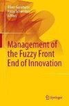 Management of the Fuzzy Front End of Innovation