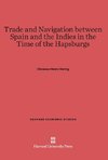 Trade and Navigation between Spain and the Indies in the Time of the Hapsburgs