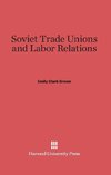 Soviet Trade Unions and Labor Relations