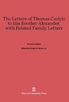 The Letters of Thomas Carlyle to His Brother Alexander, with Related Family Letters