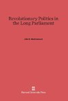 Revolutionary Politics in the Long Parliament