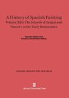 A History of Spanish Painting, Volume XIII, The Schools of Aragon and Navarre in the Early Renaissance