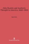 John Ruskin and Aesthetic Thought in America, 1840-1900