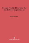 George Frisbie Hoar and the Half-Breed Republicans