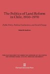 The Politics of Land Reform in Chile, 1950-1970