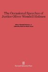 The Occasional Speeches of Justice Oliver Wendell Holmes