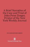 A Brief Narrative of the Case and Trial of John Peter Zenger, Printer of the New York Weekly Journal