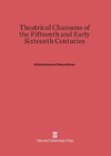 Theatrical Chansons of the Fifteenth and Early Sixteenth Centuries