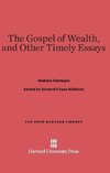 The Gospel of Wealth, and Other Timely Essays