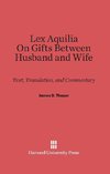 Lex Aquilia (Digest IX, 2, Ad legem aquiliam). On Gifts Between Husband and Wife (Digest XXIV, 1, De donationibus inter virum et uxorem)