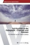 Spiritualität in der Pädagogik - Chancen und Grenzen