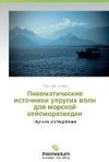 Pnevmaticheskie istochniki uprugikh voln dlya morskoy seysmorazvedki