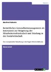 Betriebliches Gesundheitsmanagement als Instrument zur Steigerung der Mitarbeiterzufriedenheit und -bindung in der Sozialwirtschaft