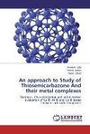 An approach to Study of Thiosemicarbazone And their metal complexes