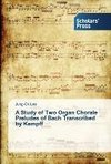 A Study of Two Organ Chorale Preludes of Bach Transcribed by Kempff