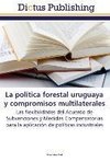 La política forestal uruguaya y compromisos multilaterales