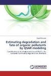 Estimating degradation and fate of organic pollutants by QSAR modeling