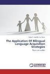 The Application Of Bilingual Language Acquisition Strategies