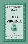 Seventy-Five Years in Old Virginia