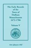 The Early Records of the Town of Dedham, Massachusetts, 1672-1706