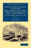 Extracts from a Journal, Written on the Coasts of Chili, Peru, and Mexico, in the Years 1820, 1821, 1822