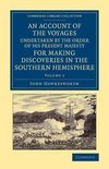 An Account of the Voyages Undertaken by the Order of His Present Majesty for Making Discoveries in the Southern Hemisphere