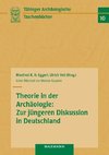 Theorie in der Archäologie: jüngeren Diskussion/Deutschld.