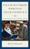 The Use of Literary Sources in Social Studies, K-8