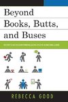 Beyond Books, Butts, and Buses