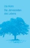 Die Jahreszeiten des Lebens