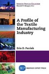 A Profile of the Textile Manufacturing Industry