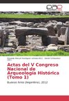 Actas del V Congreso Nacional de Arqueología Histórica (Tomo 1)