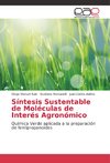 Síntesis Sustentable de Moléculas de Interés Agronómico