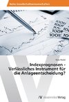 Indexprognosen - Verlässliches Instrument für die Anlageentscheidung?