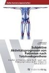 Subjektive Aktivitätsprognosen von Patienten nach Totalendoprothese